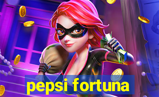 pepsi fortuna