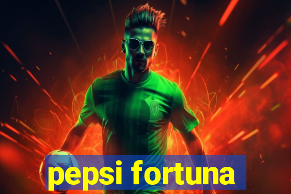 pepsi fortuna