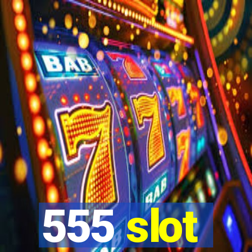 555 slot