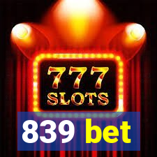 839 bet