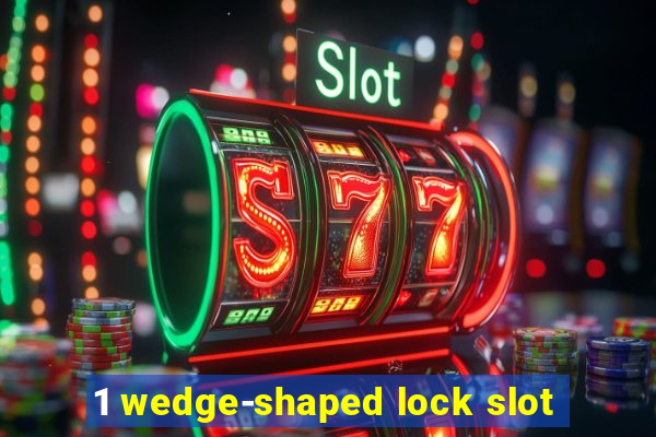 1 wedge-shaped lock slot