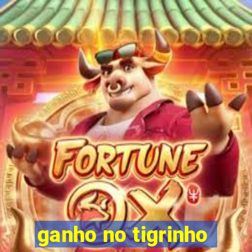 ganho no tigrinho