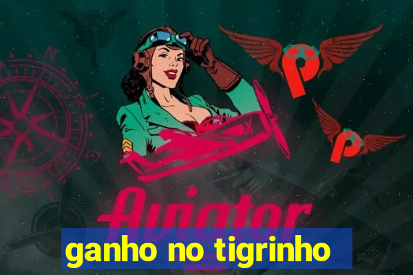 ganho no tigrinho