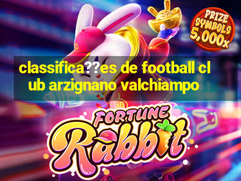 classifica??es de football club arzignano valchiampo