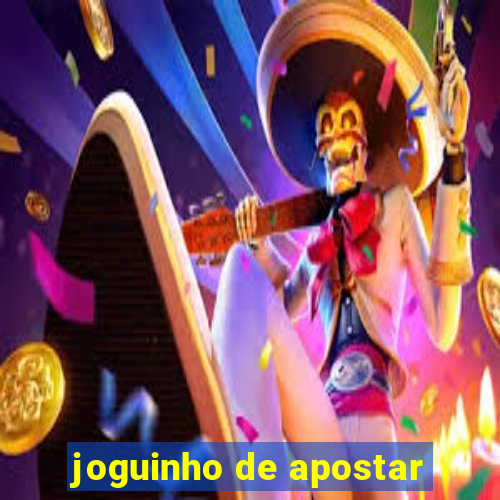 joguinho de apostar