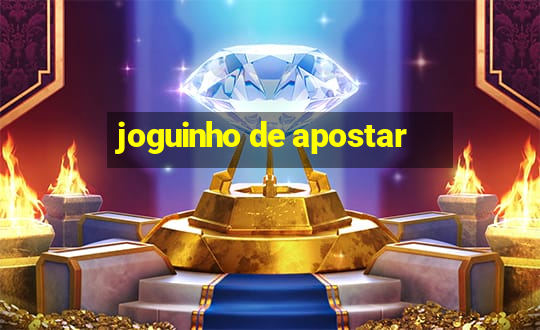 joguinho de apostar