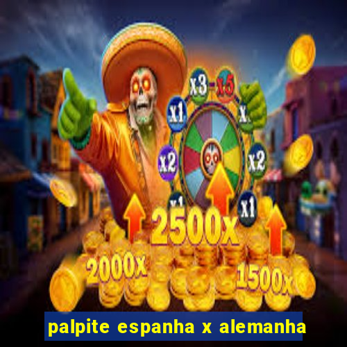 palpite espanha x alemanha