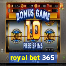 royal bet 365