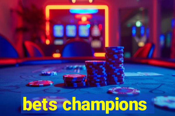 bets champions