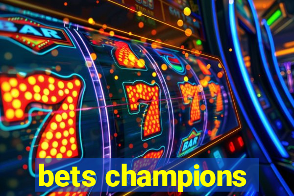 bets champions