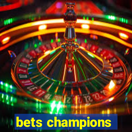 bets champions