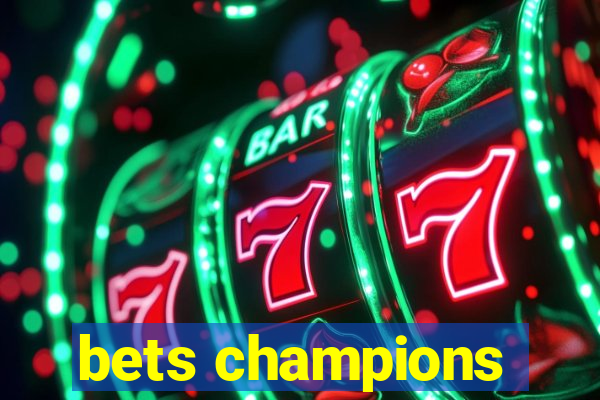 bets champions