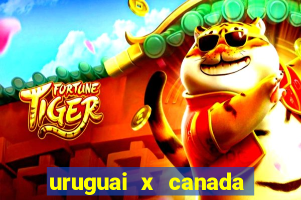 uruguai x canada onde assistir