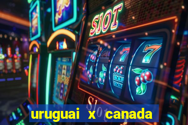 uruguai x canada onde assistir