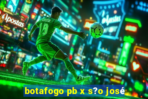 botafogo pb x s?o josé