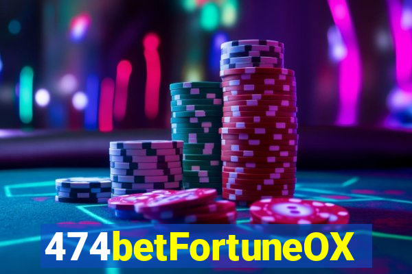 474betFortuneOX