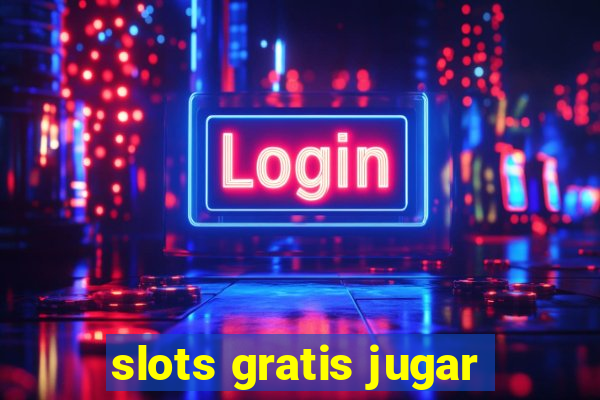 slots gratis jugar