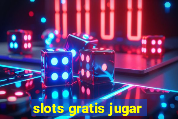 slots gratis jugar