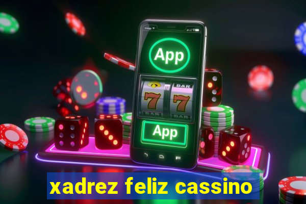 xadrez feliz cassino