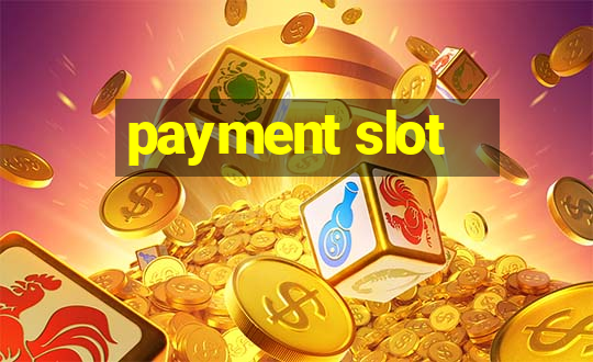 payment slot