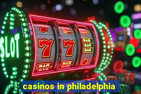 casinos in philadelphia