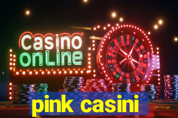 pink casini