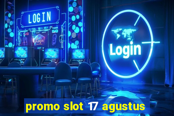 promo slot 17 agustus