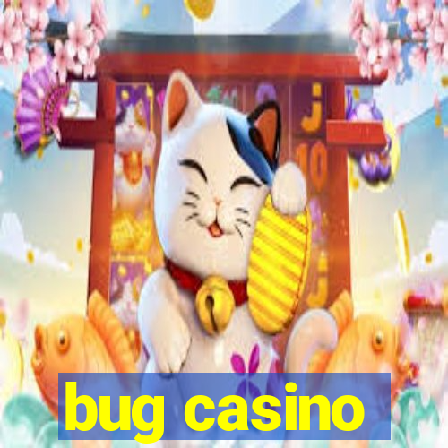 bug casino