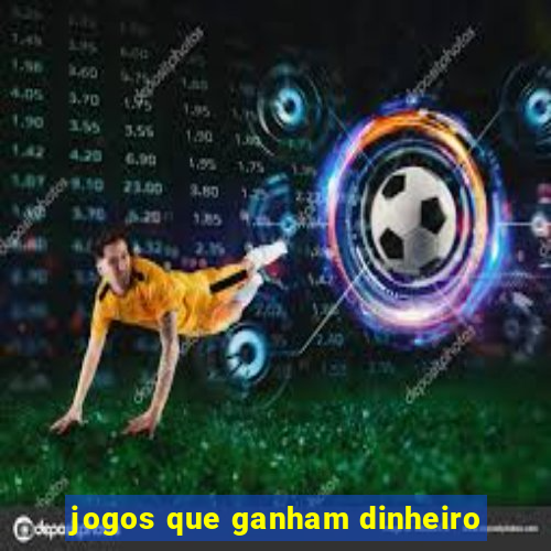 jogos que ganham dinheiro