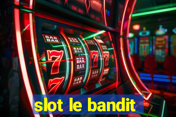 slot le bandit