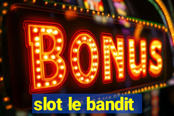 slot le bandit