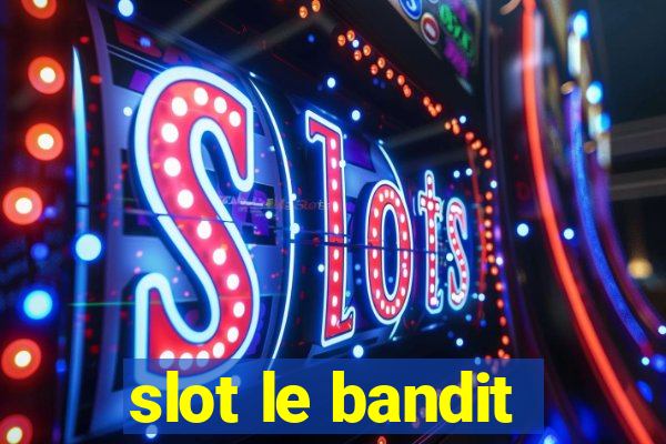 slot le bandit