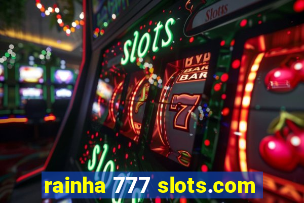 rainha 777 slots.com