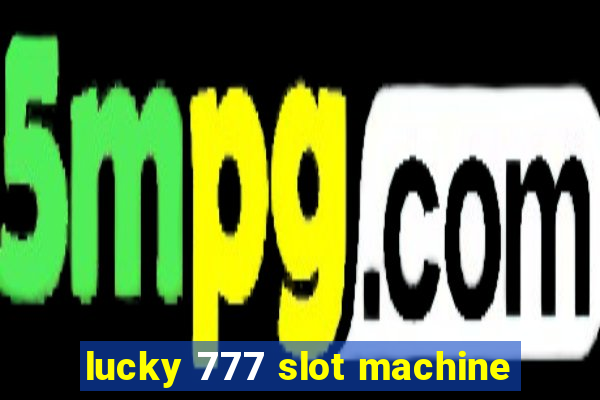 lucky 777 slot machine