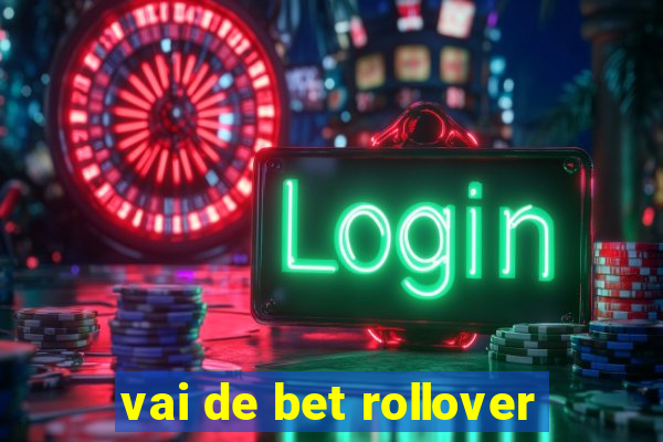 vai de bet rollover