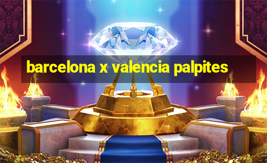 barcelona x valencia palpites