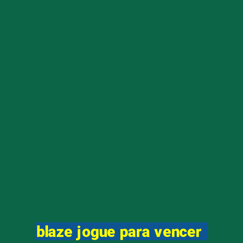 blaze jogue para vencer