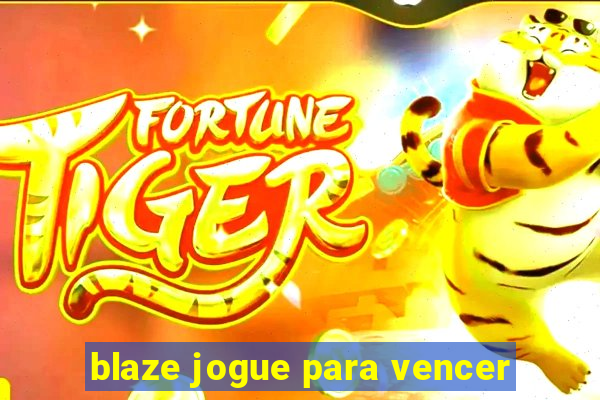 blaze jogue para vencer