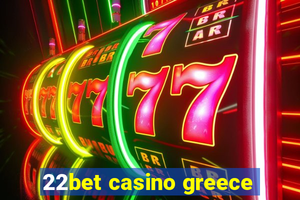 22bet casino greece