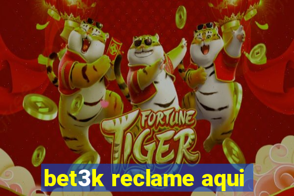 bet3k reclame aqui