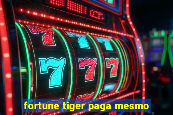 fortune tiger paga mesmo