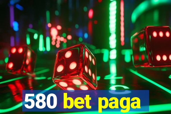 580 bet paga