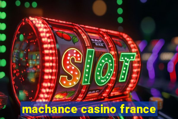 machance casino france