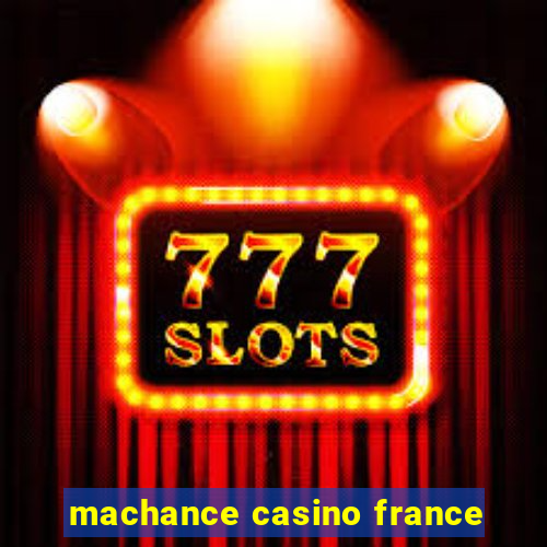 machance casino france