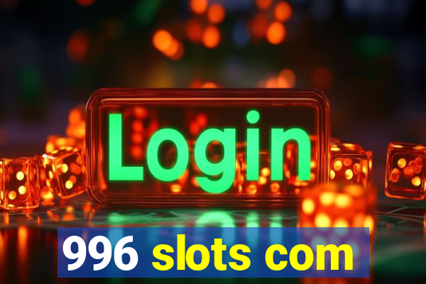 996 slots com