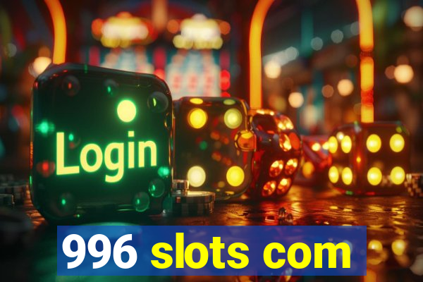 996 slots com