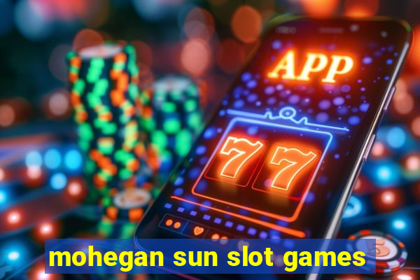 mohegan sun slot games