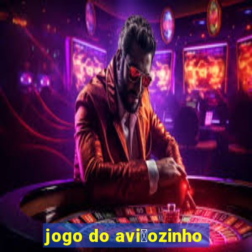 jogo do avi茫ozinho