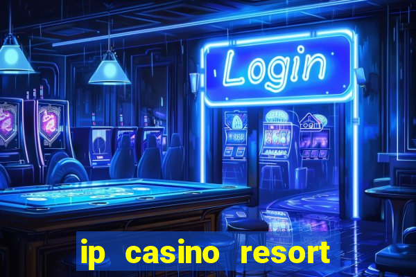 ip casino resort spa hotel biloxi