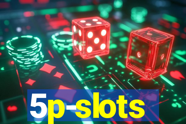 5p-slots